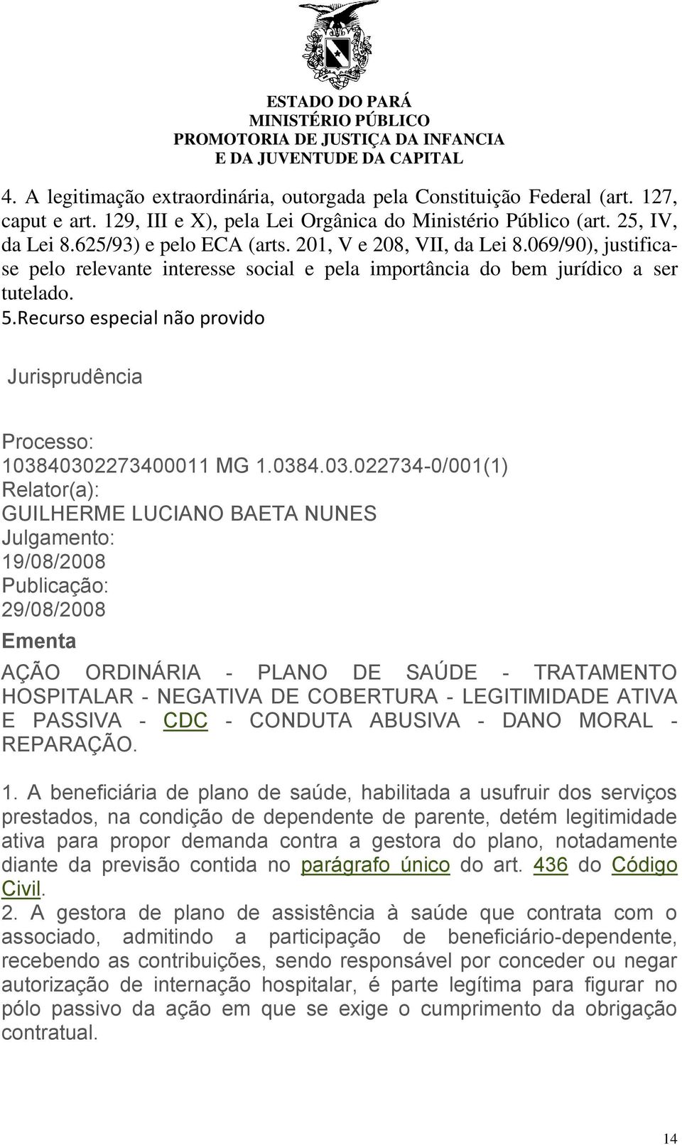 Recurso especial não provido Jurisprudência Processo: 1038