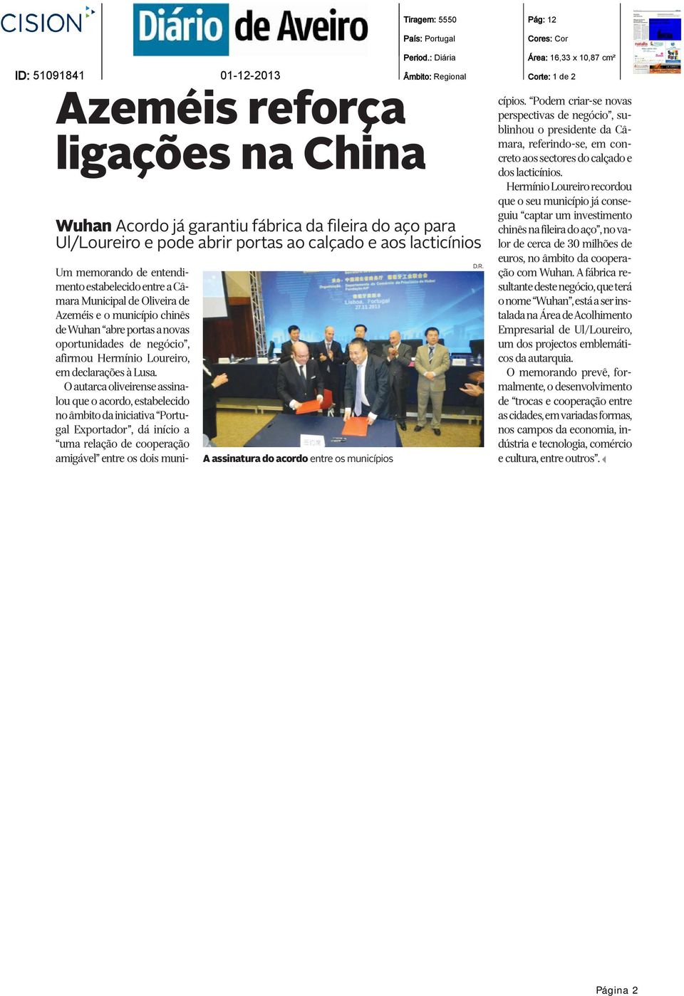 Municipal de Oliveira de Azeméis e o município chinês de Wuhan abre portas a novas oportunidades de negócio, afirmou Hermínio Loureiro, em declarações à Lusa.