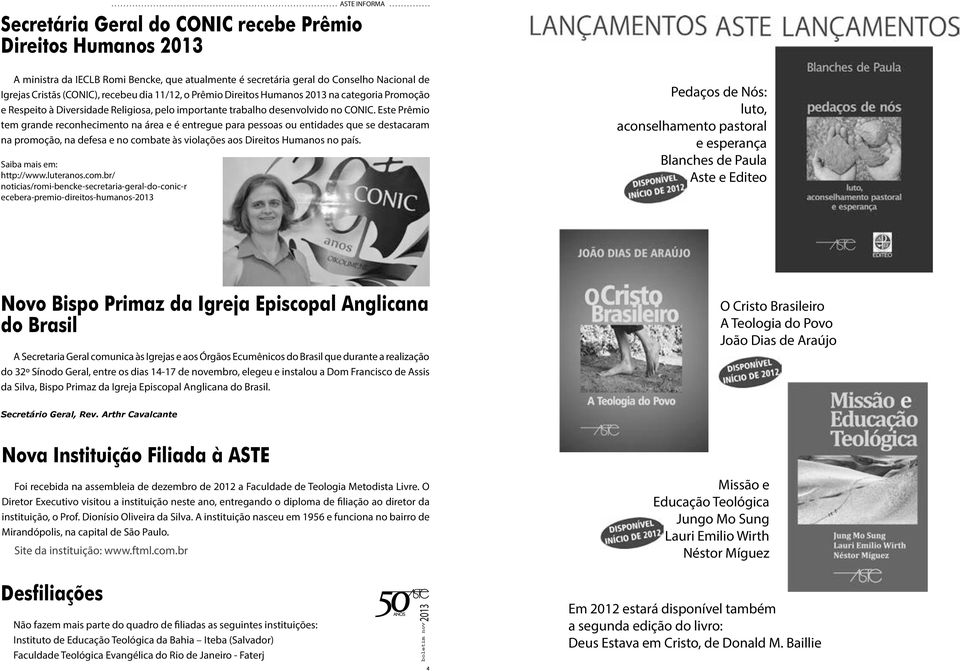 dia 11/12, o Prêmio Direitos Humanos 2013 na categoria Promoção e Respeito à Diversidade Religiosa, pelo importante trabalho desenvolvido no CONIC.