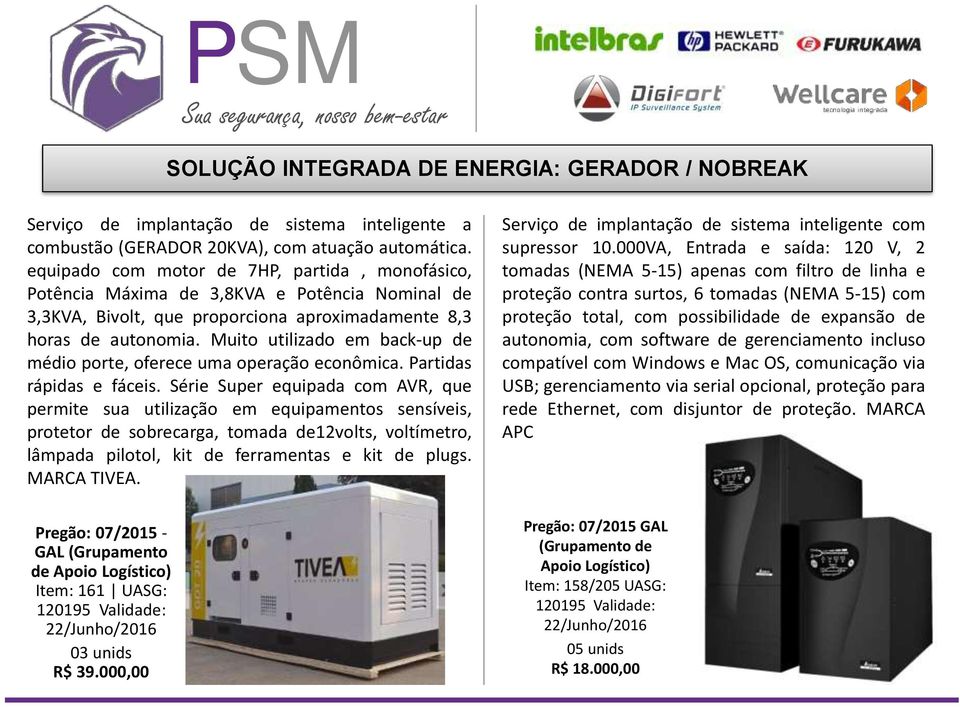 Muito utilizado em back-up de médio porte, oferece uma operação econômica. Partidas rápidas e fáceis.