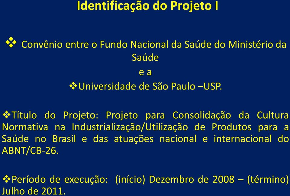 Título do Projeto: Projeto para Consolidação da Cultura Normativa na