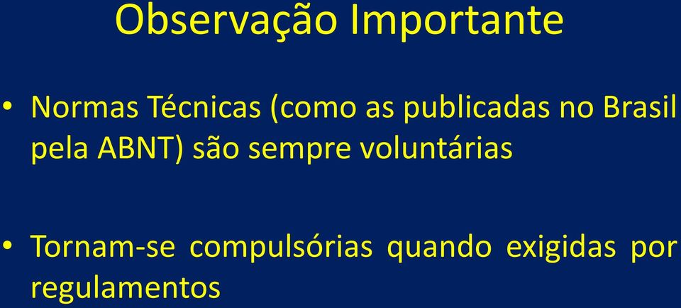 ABNT) são sempre voluntárias Tornam-se