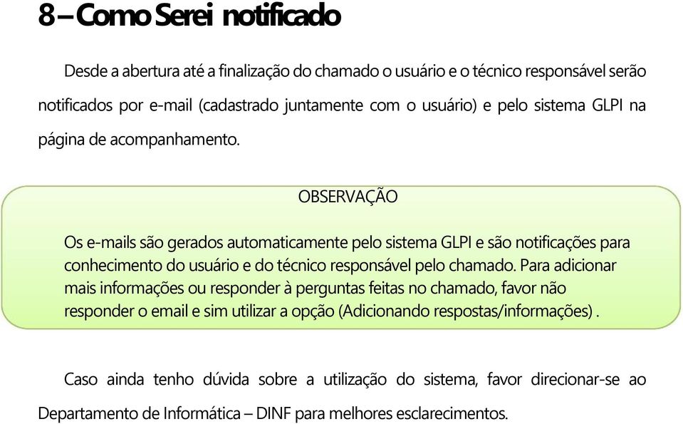 OBSERVAÇÃO Os e-mails são gerados automaticamente pelo sistema GLPI e são notificações para conhecimento do usuário e do técnico responsável pelo chamado.