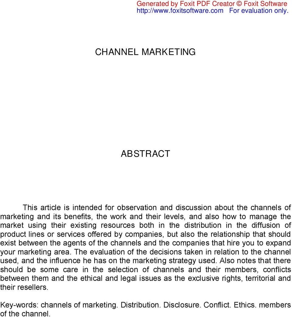 and the companies that hire you to expand your marketing area. The evaluation of the decisions taken in relation to the channel used, and the influence he has on the marketing strategy used.