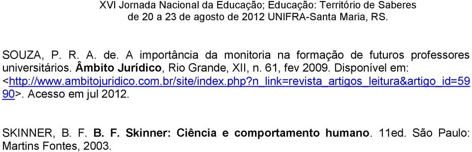 Âmbito Jurídico, Rio Grande, XII, n. 61, fev 2009. Disponível em: <http://www.ambitojuridico.