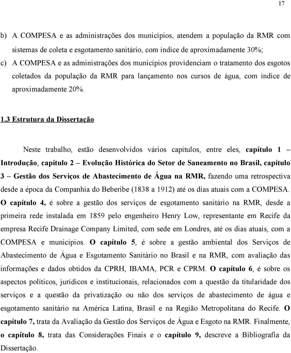 3 Estrutura da Dissertação Neste trabalho, estão desenvolvidos vários capítulos, entre eles, capítulo 1 Introdução, capítulo 2 Evolução Histórica do Setor de Saneamento no Brasil, capítulo 3 Gestão