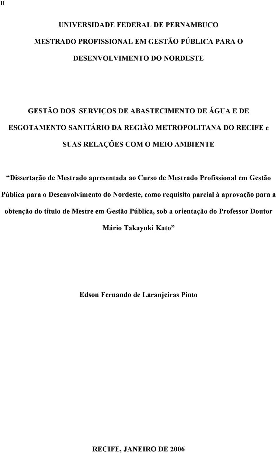 apresentada ao Curso de Mestrado Profissional em Gestão Pública para o Desenvolvimento do Nordeste, como requisito parcial à aprovação para a