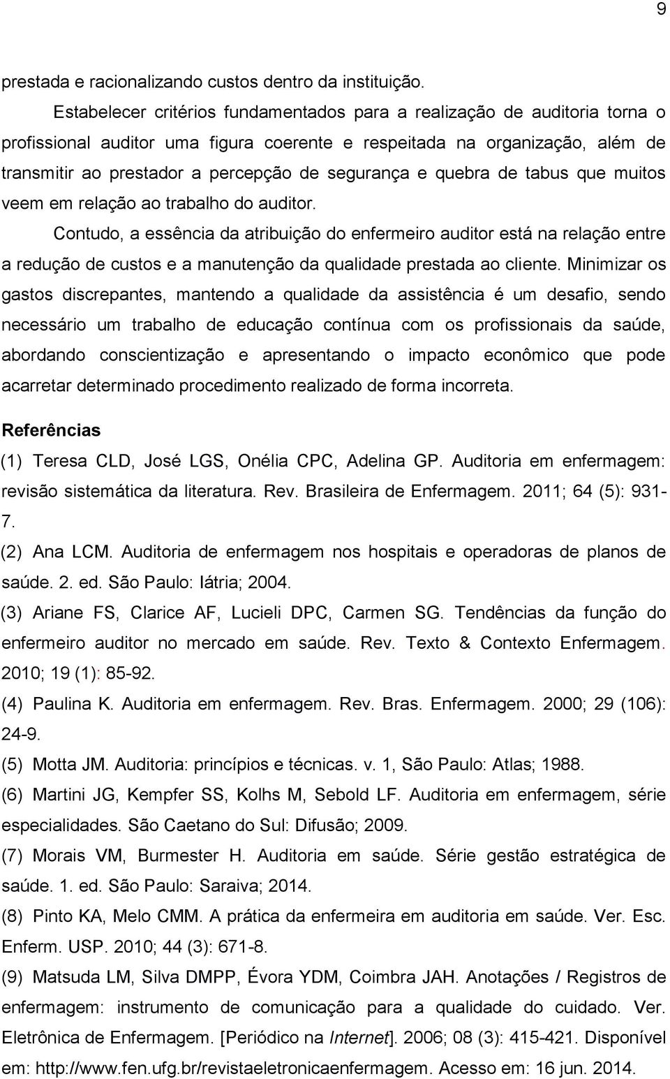 segurança e quebra de tabus que muitos veem em relação ao trabalho do auditor.