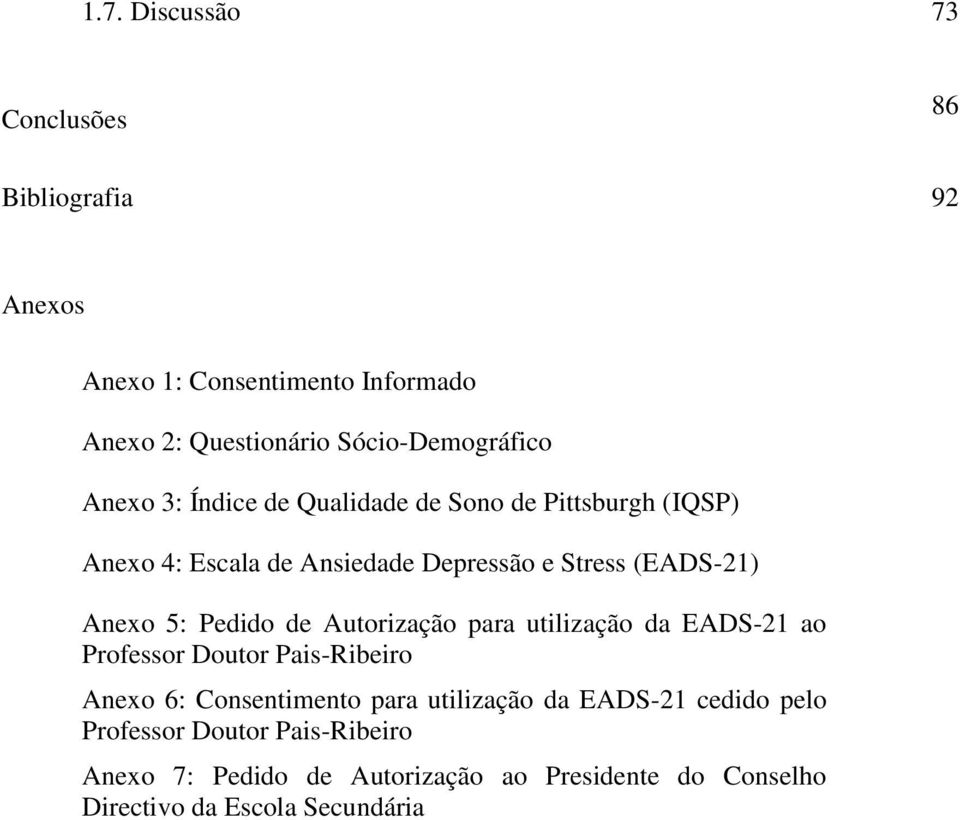 Pedido de Autorização para utilização da EADS-21 ao Professor Doutor Pais-Ribeiro Anexo 6: Consentimento para utilização da