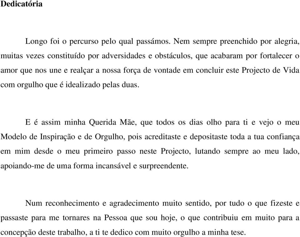 de Vida com orgulho que é idealizado pelas duas.