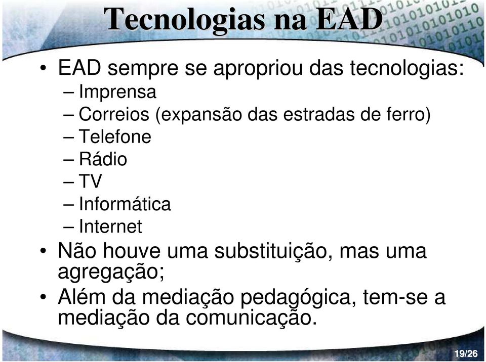 TV Informática Internet Não houve uma substituição, mas uma