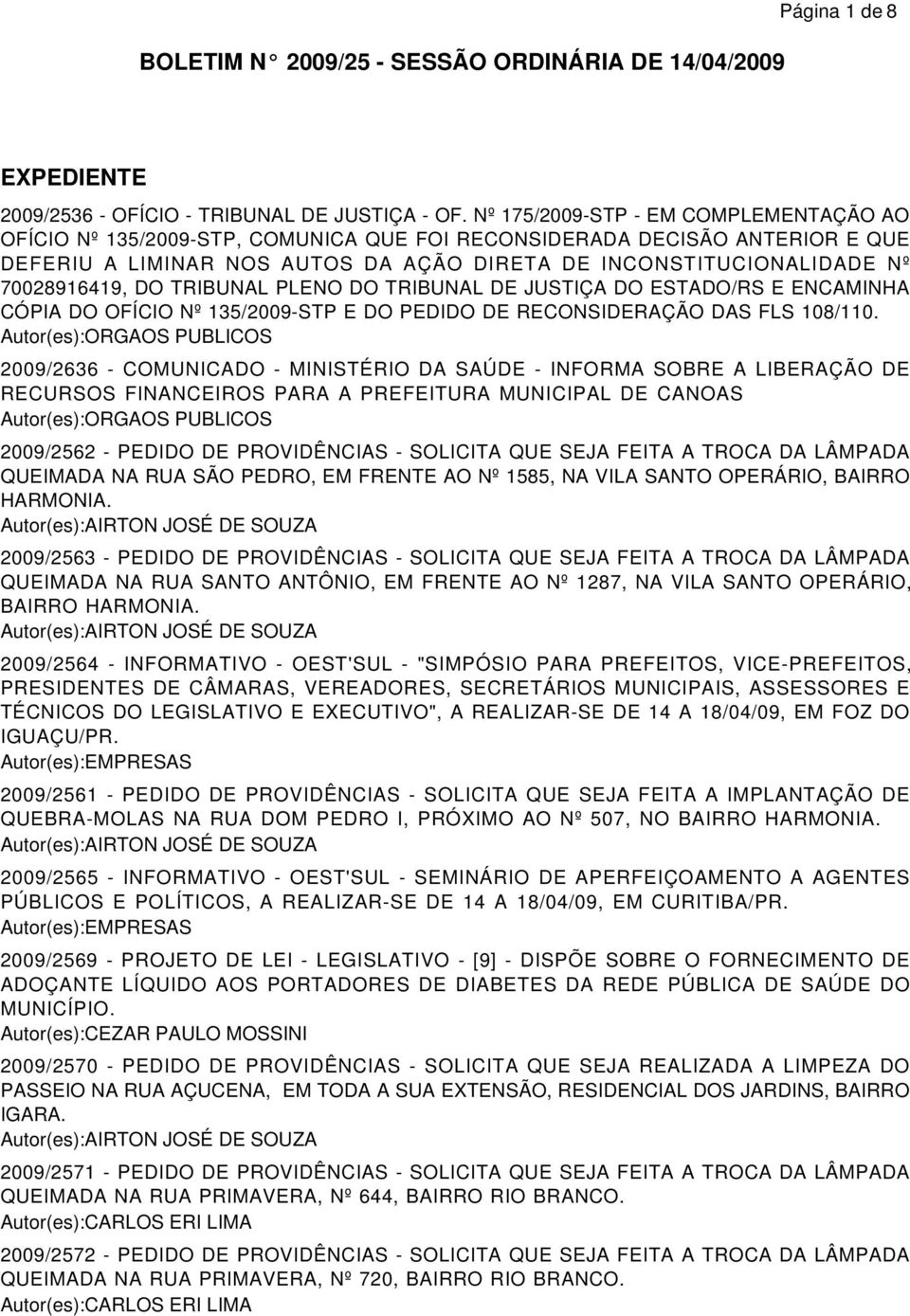 70028916419, DO TRIBUNAL PLENO DO TRIBUNAL DE JUSTIÇA DO ESTADO/RS E ENCAMINHA CÓPIA DO OFÍCIO Nº 135/2009-STP E DO PEDIDO DE RECONSIDERAÇÃO DAS FLS 108/110.