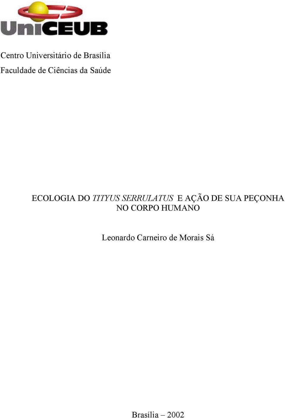 SERRULATUS E AÇÃO DE SUA PEÇONHA NO CORPO