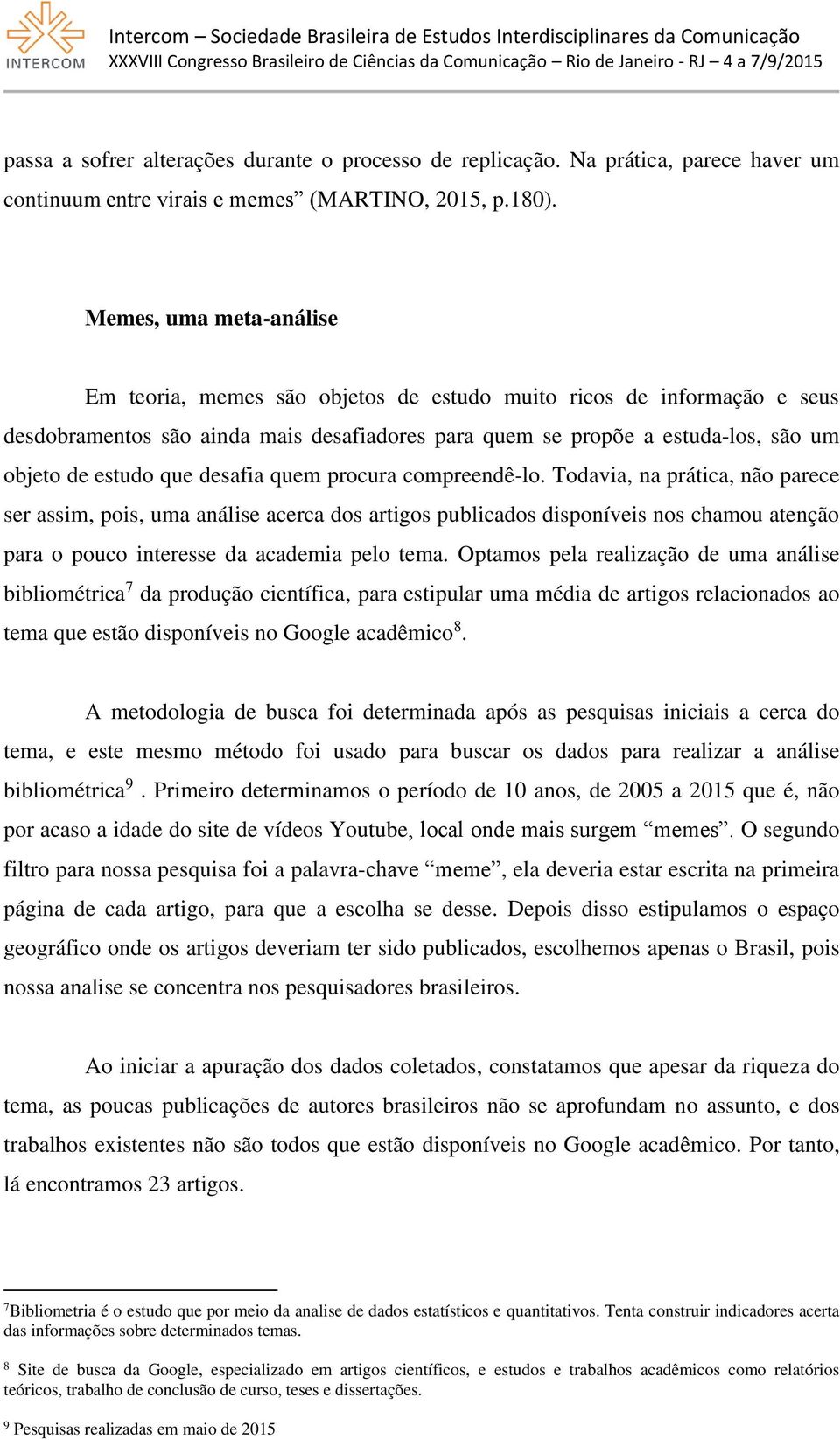 que desafia quem procura compreendê-lo.