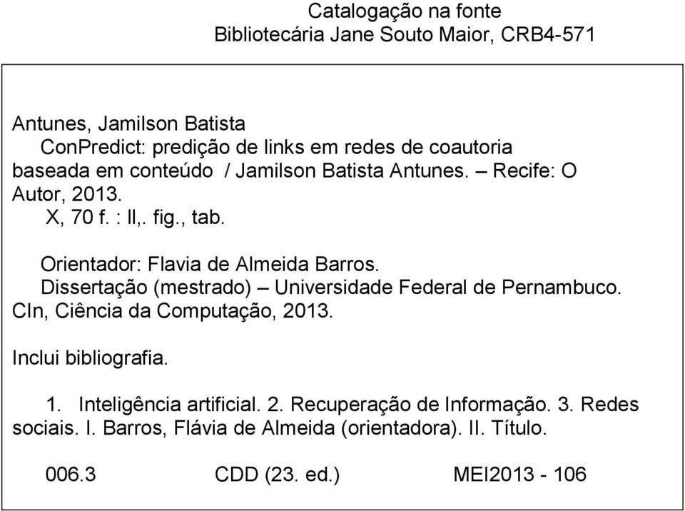 Orientador: Flavia de Almeida Barros. Dissertação (mestrado) Universidade Federal de Pernambuco. CIn, Ciência da Computação, 2013.