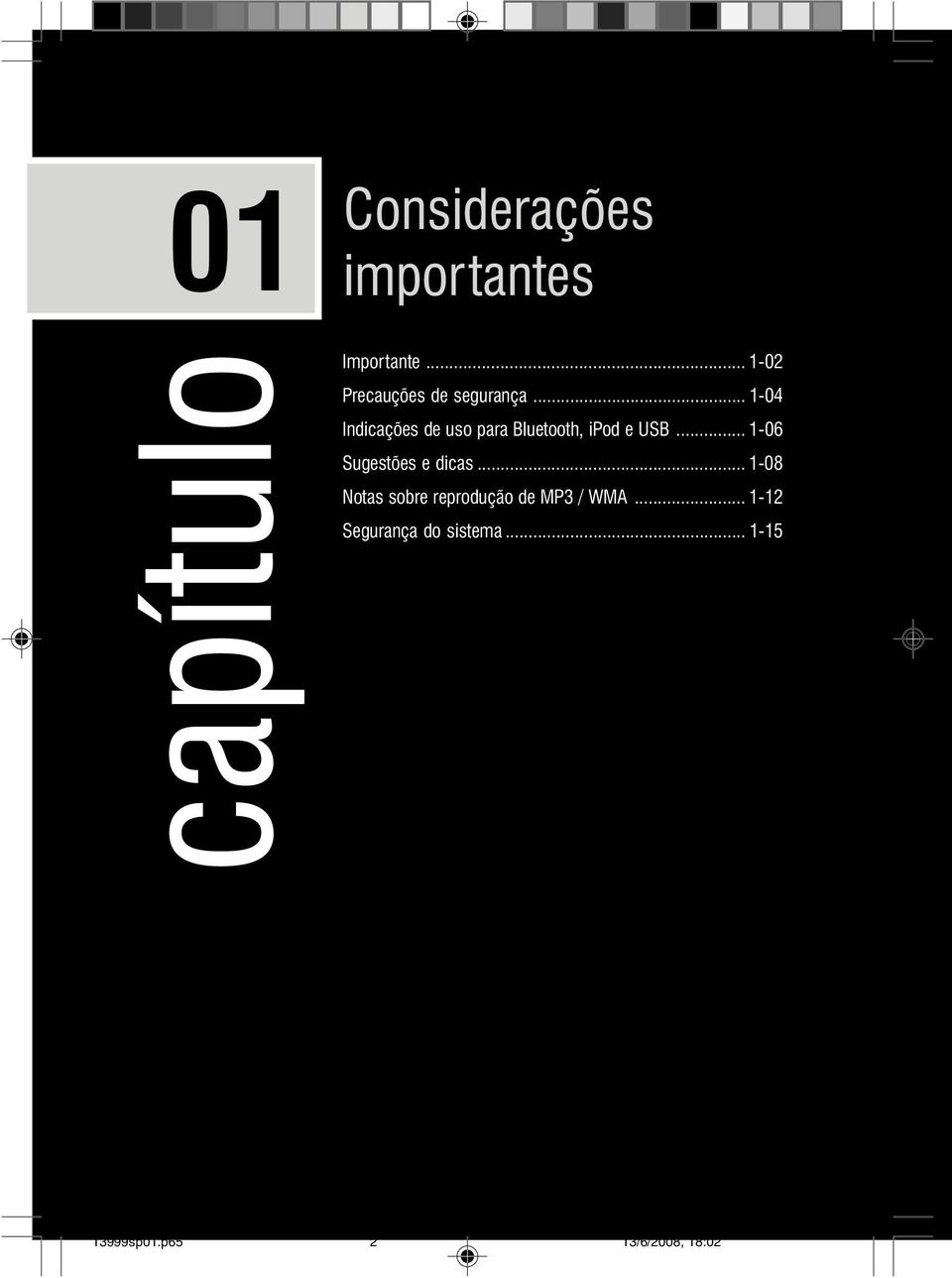 .. 1-04 Indicações de uso para Bluetooth, ipod e USB.