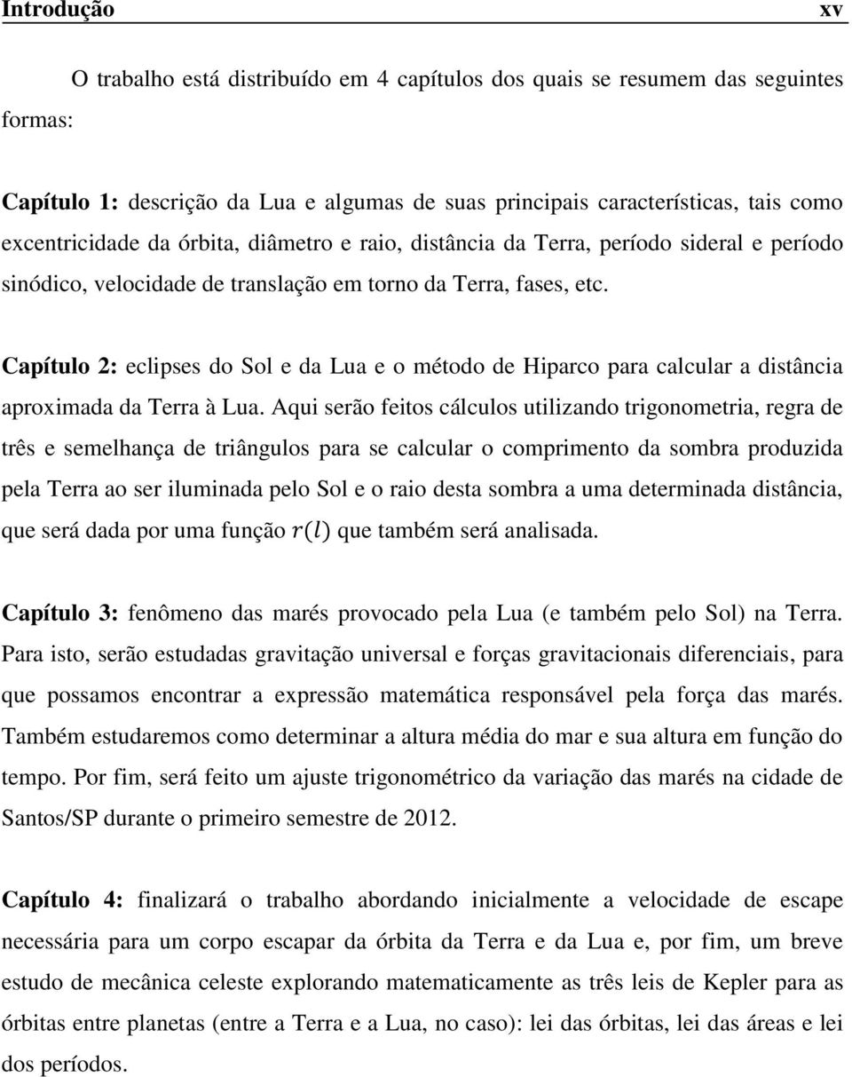 Capítulo 2: eclipses do Sol e da Lua e o método de Hiparco para calcular a distância aproximada da Terra à Lua.