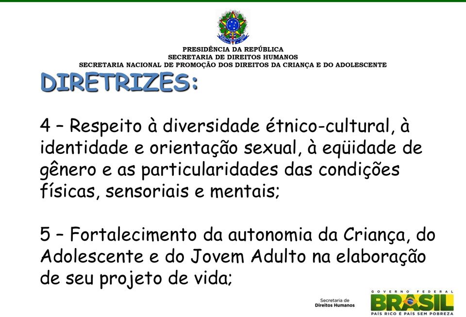 condições físicas, sensoriais e mentais; 5 Fortalecimento da autonomia