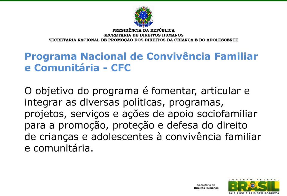 projetos, serviços e ações de apoio sociofamiliar para a promoção, proteção e