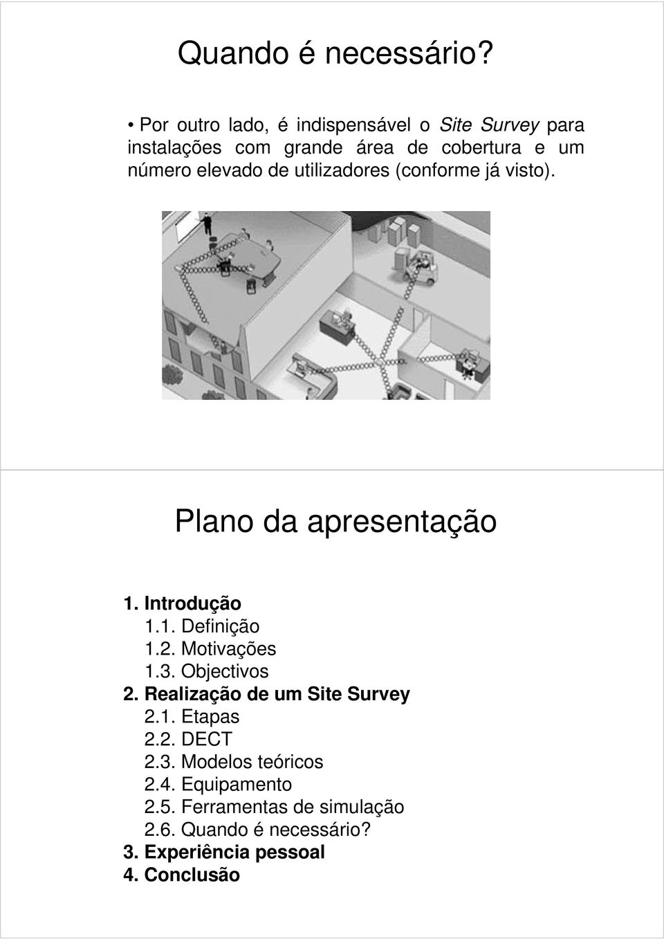 elevado de utilizadores (conforme já visto). Plano da apresentação 1. Introdução 1.1. Definição 1.2.