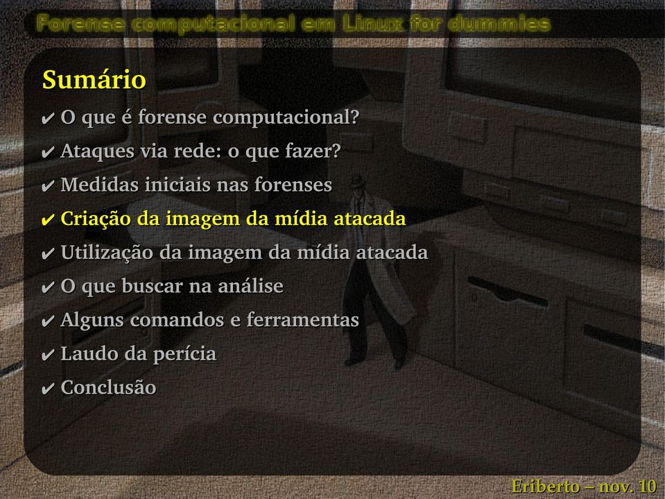 Medidas iniciais nas forenses Criação da imagem da mídia