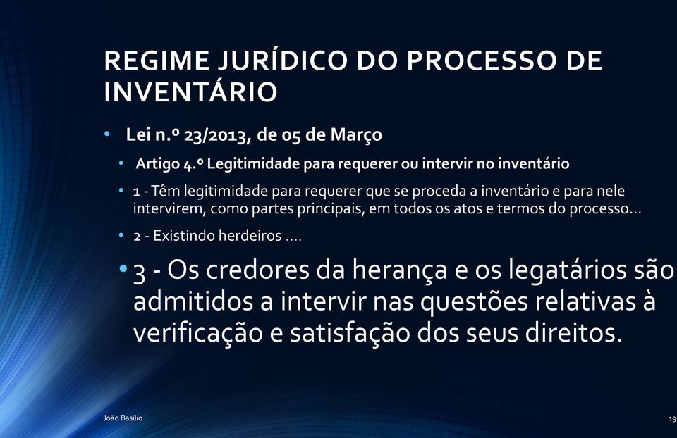 inventário e para nele intervirem, como partes principais, em todos os atos e termos do processo 2 - Existindo