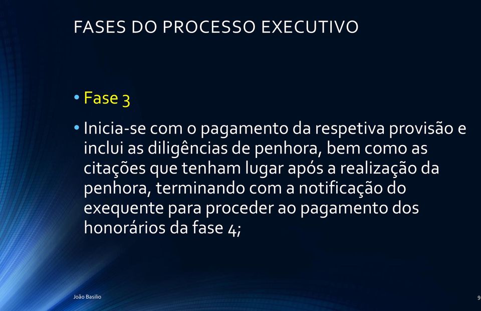 tenham lugar após a realização da penhora, terminando com a notificação