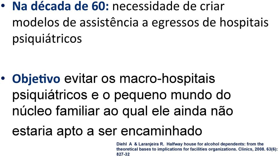 ainda não estaria apto a ser encaminhado Diehl A & Laranjeira R.