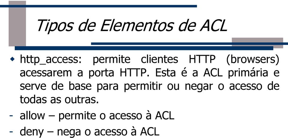 Esta é a ACL primária e serve de base para permitir ou negar