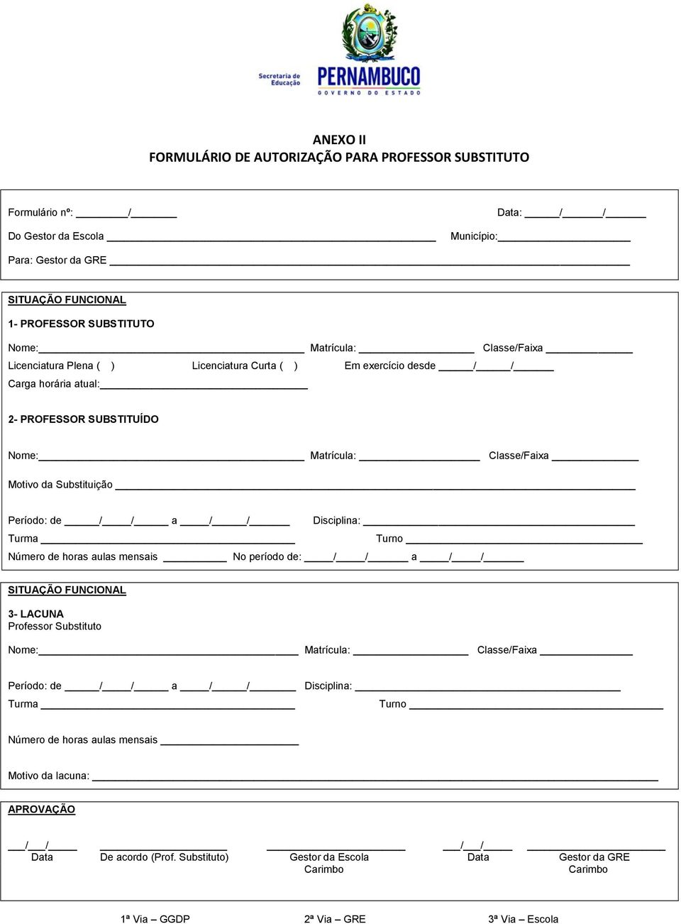 / / Disciplina: Turma Turno Número de horas aulas mensais No período de: / / a / / SITUAÇÃO FUNCIONAL 3- LACUNA Professor Substituto Nome: Matrícula: Classe/Faixa Período: de / / a / / Disciplina: