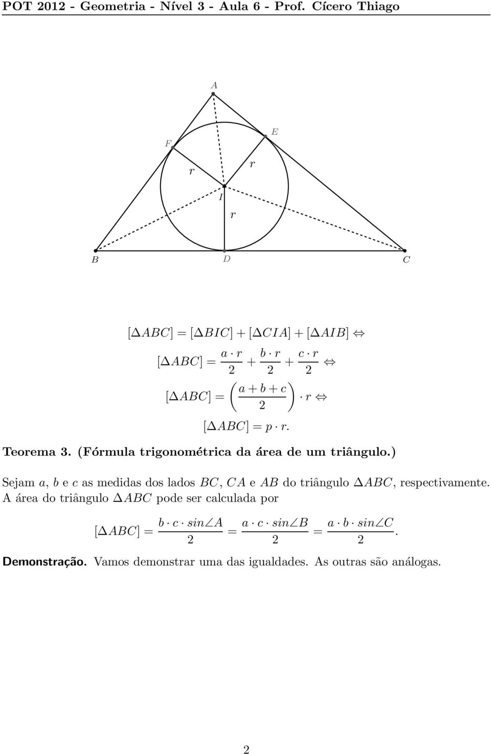 Teorema 3. (Fórmula trigonométrica da área de um triângulo.