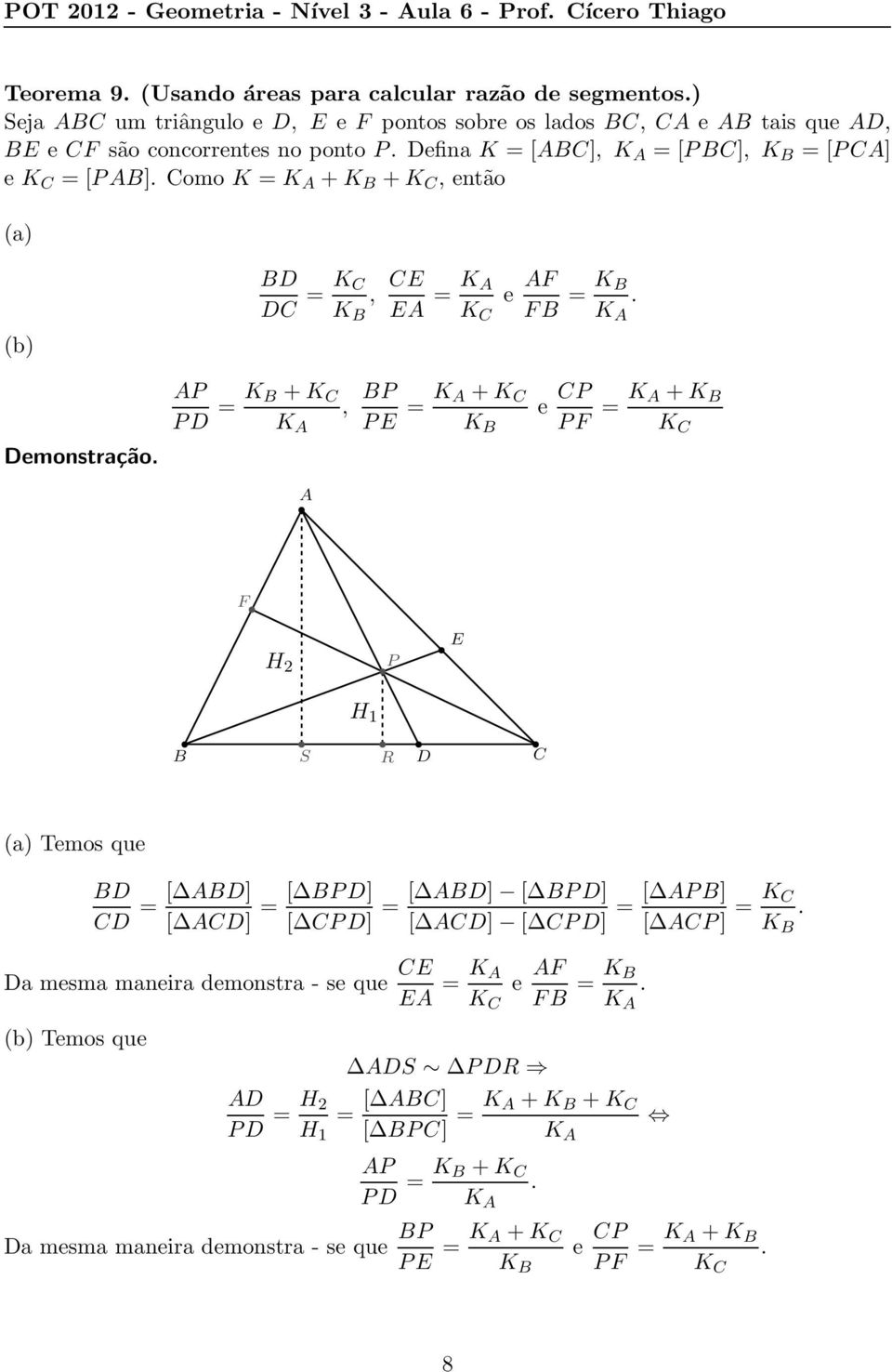 omo K = K +K +K, então (a) (b) emonstração. = K K, P P = K +K K, E E = K K e F F = K K.