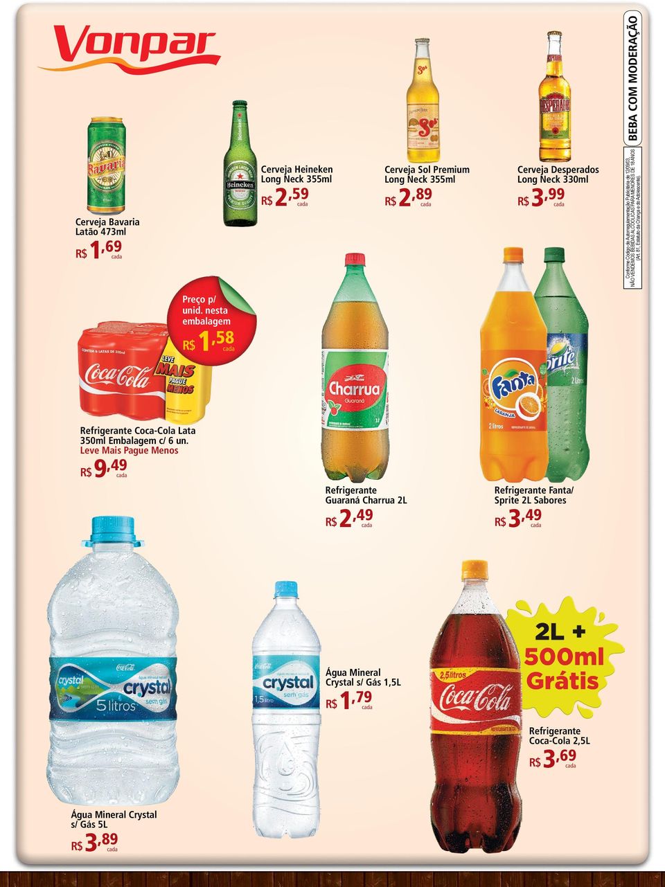 81, Estatuto da Criança e do Adolescente). Preço p/ unid. nesta embalagem 1,58 Refrigerante Coca-Cola Lata 350ml Embalagem c/ 6 un.