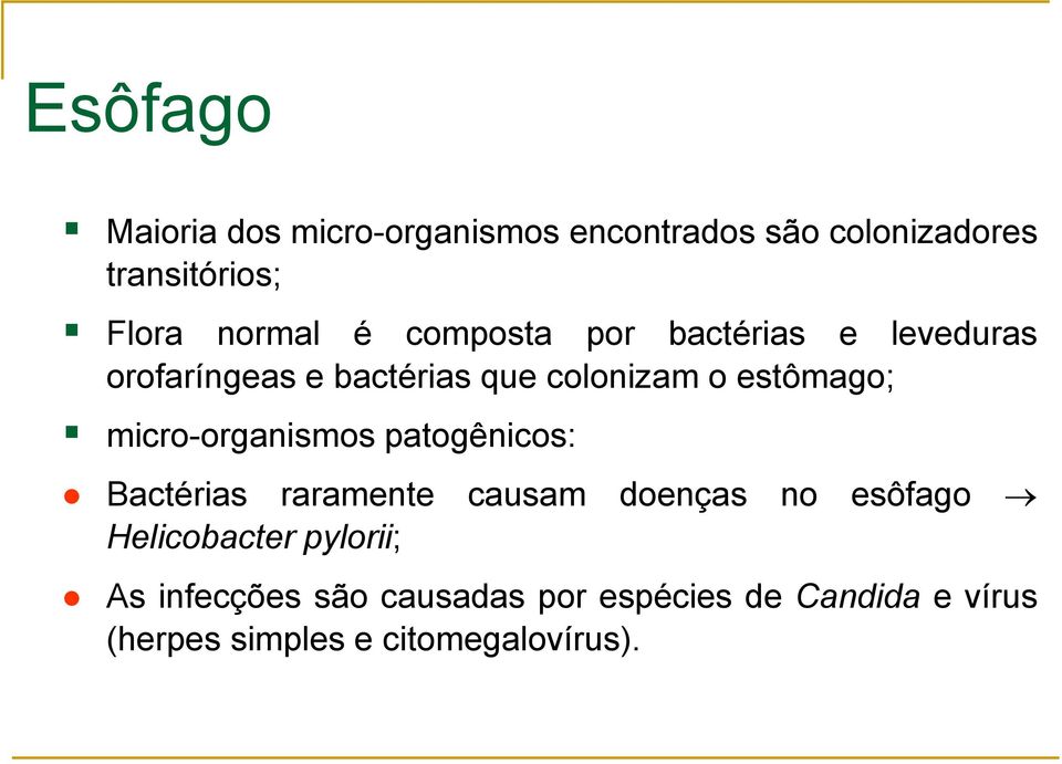 micro-organismos patogênicos: Bactérias raramente causam doenças no esôfago Helicobacter