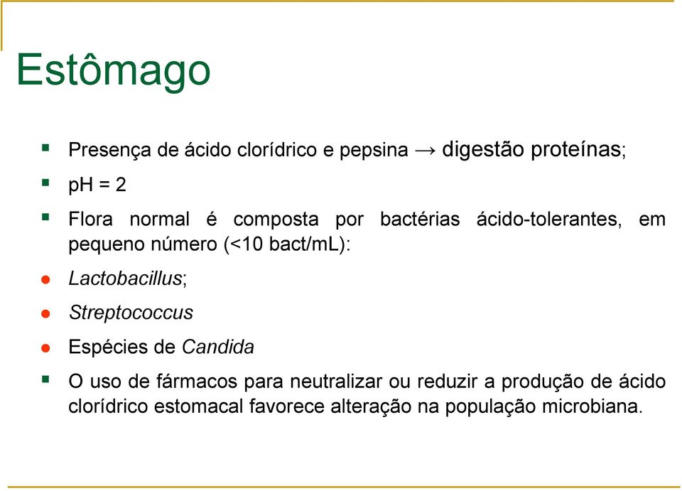 Lactobacillus; Streptococcus Espécies de Candida O uso de fármacos para neutralizar