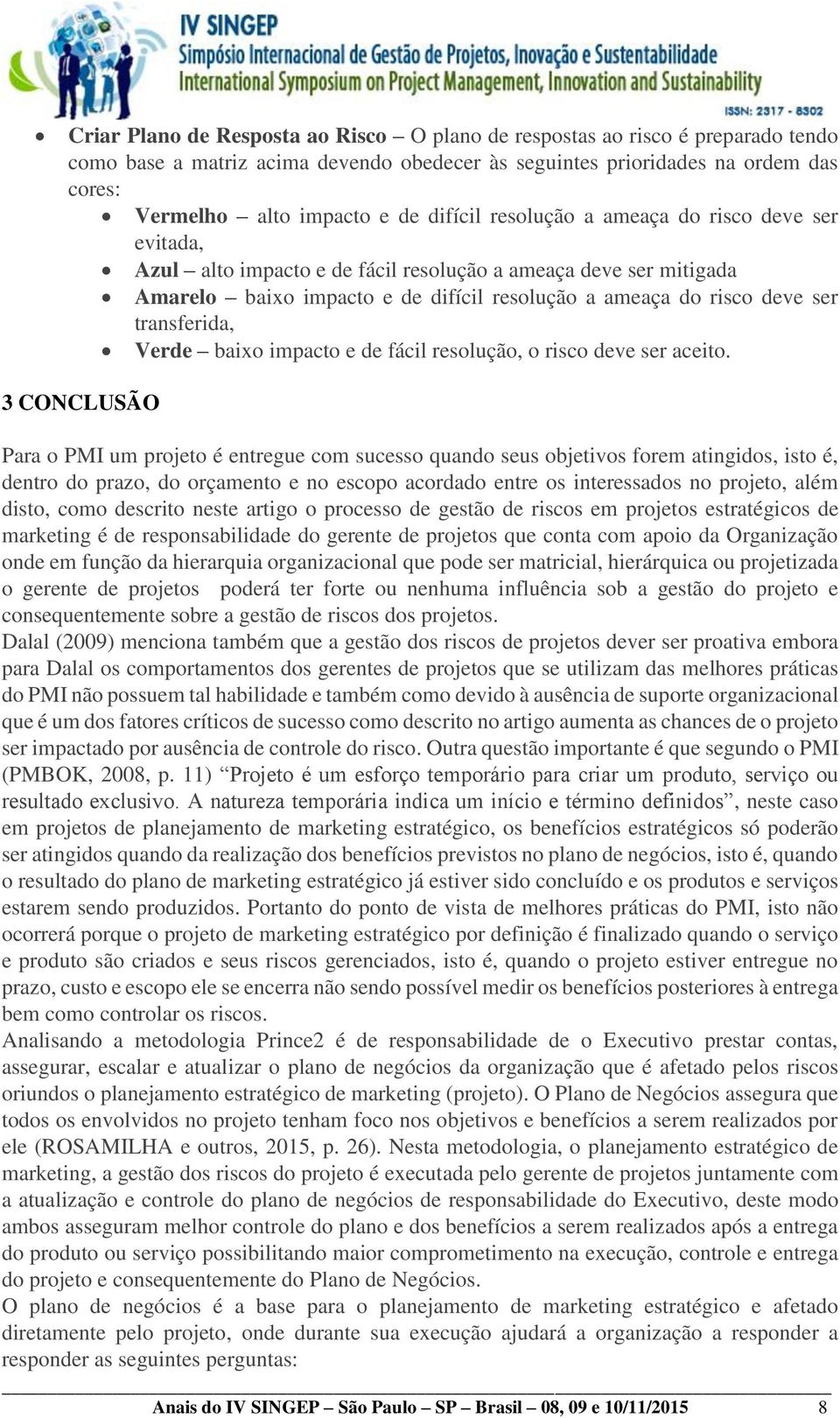 transferida, Verde baixo impacto e de fácil resolução, o risco deve ser aceito.