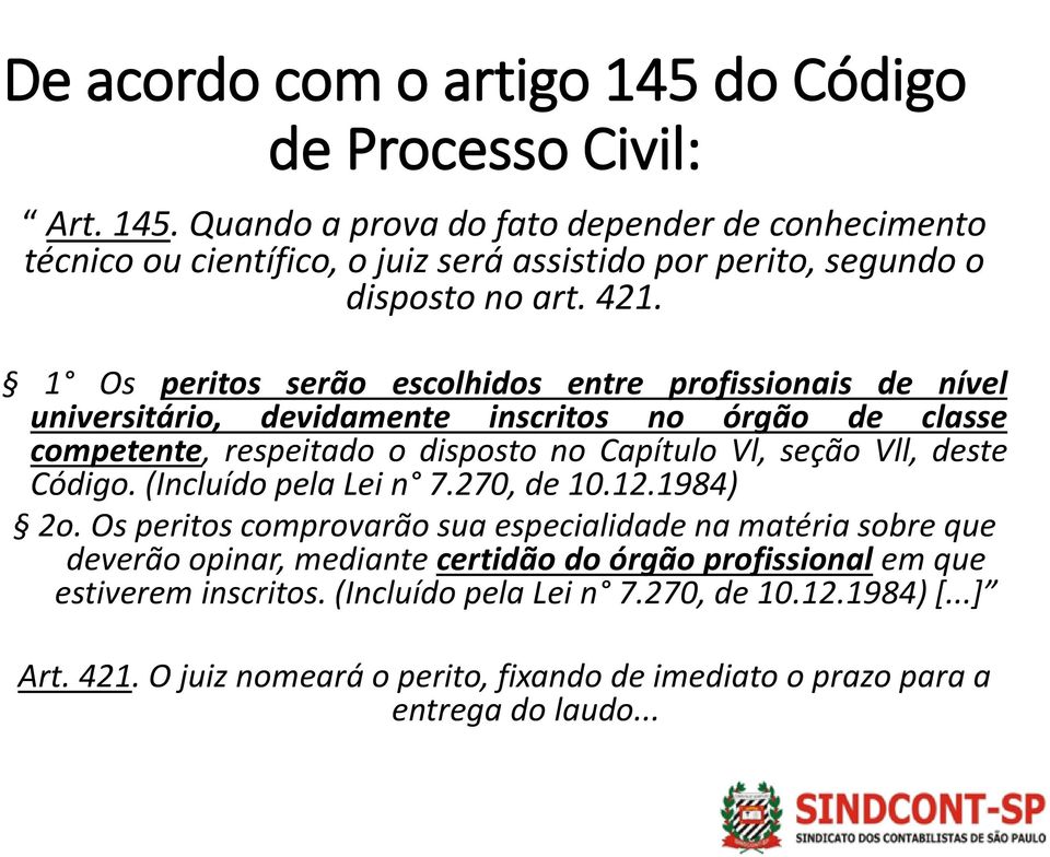 deste Código. (Incluído pela Lei n 7.270, de 10.12.1984) 2o.