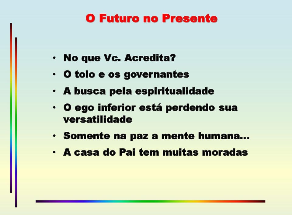 espiritualidade O ego inferior está perdendo