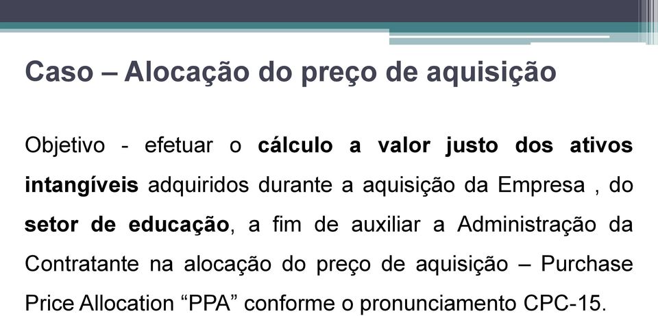 educação, a fim de auxiliar a Administração da Contratante na alocação do