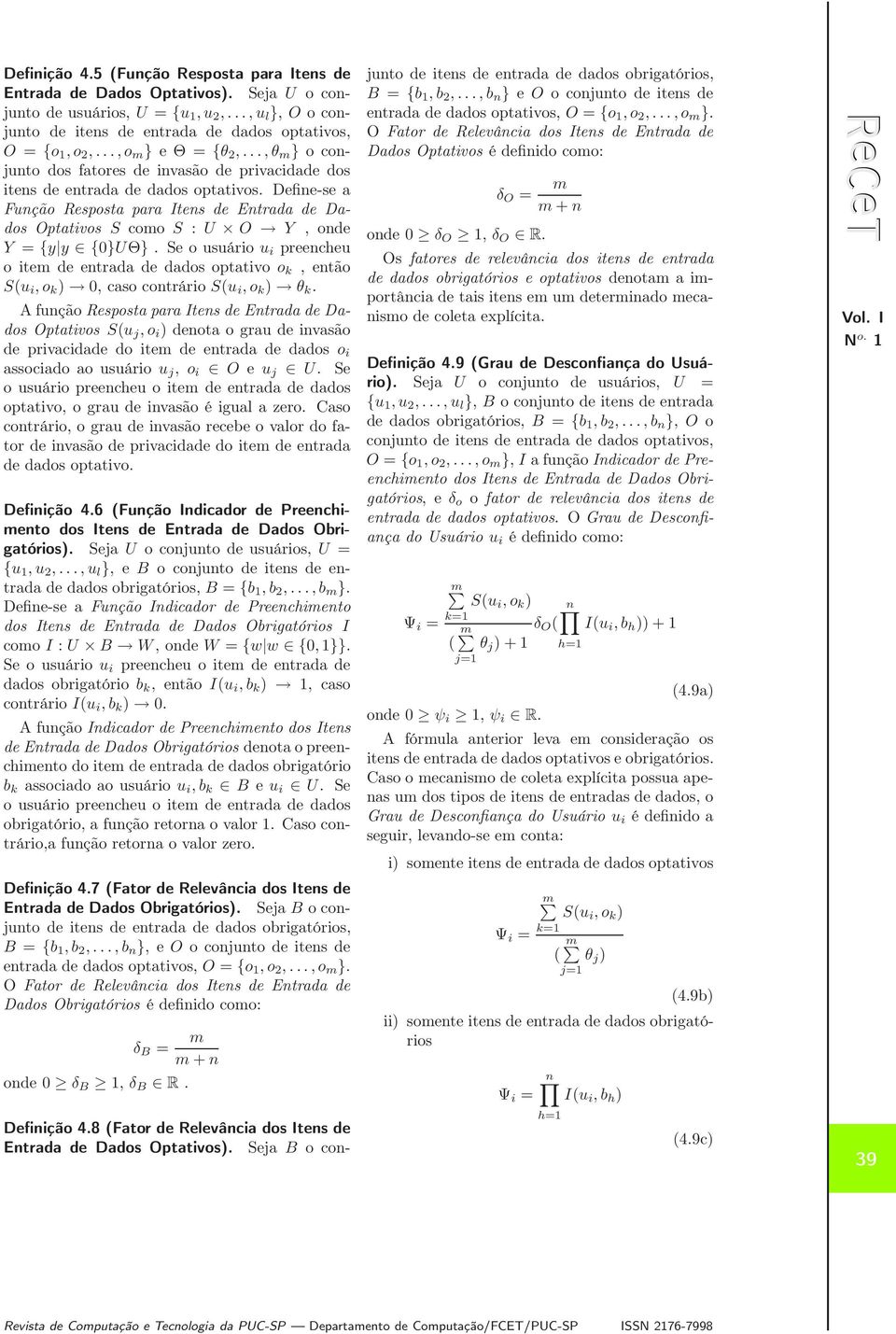 Define-se a Função Resposta para Itens de Entrada de Dados Optativos S como S : U O Y, onde Y = {y y {0}UΘ}.