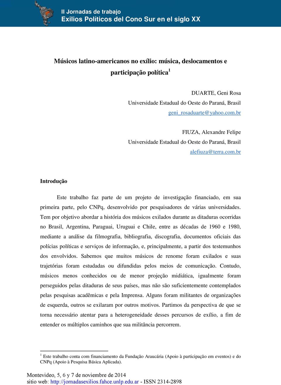 br FIUZA, Alexandre Felipe Universidade Estadual do Oeste do Paraná, Brasil alefiuza@terra.com.