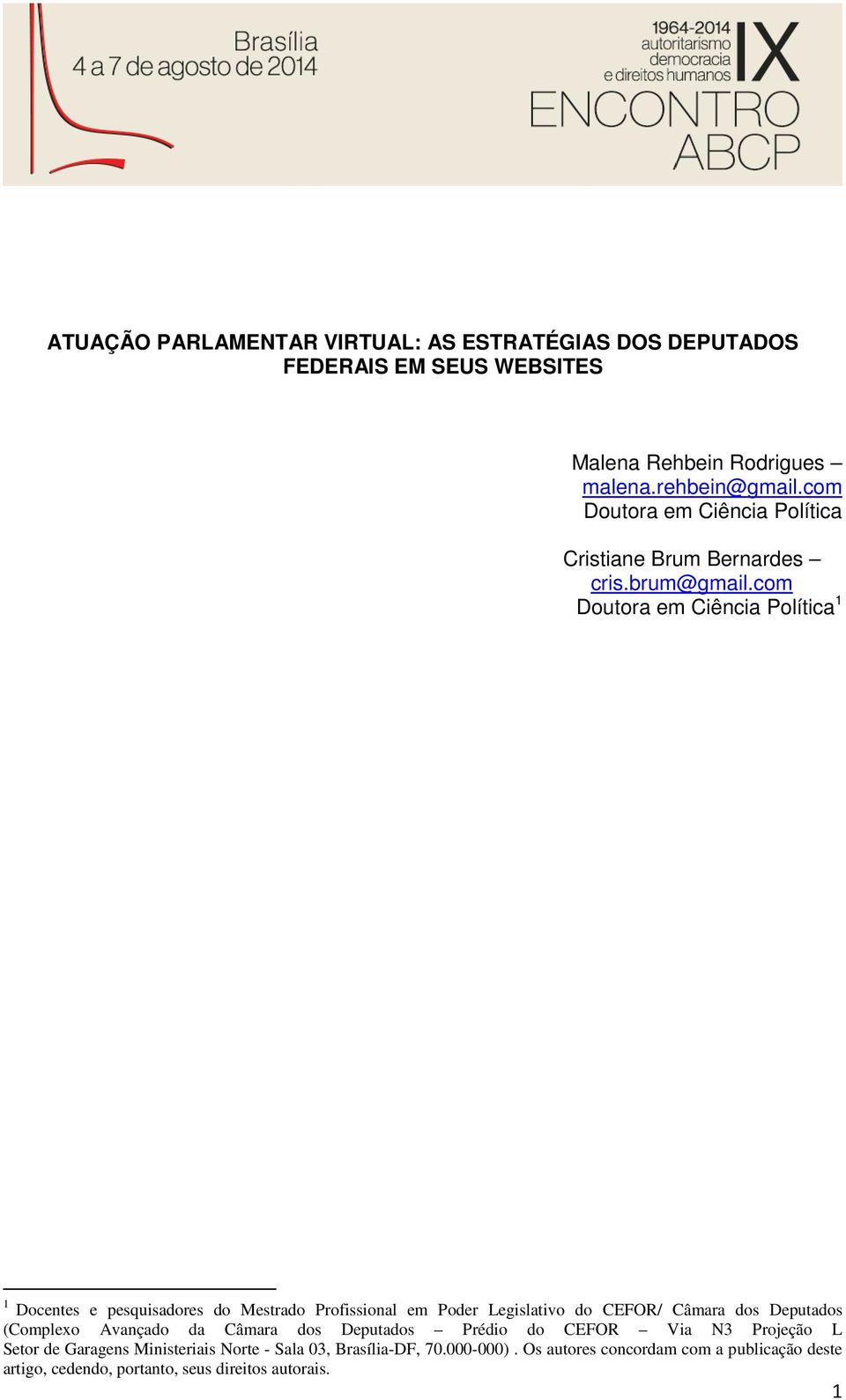 com Doutora em Ciência Política 1 1 Docentes e pesquisadores do Mestrado Profissional em Poder Legislativo do CEFOR/ Câmara dos Deputados