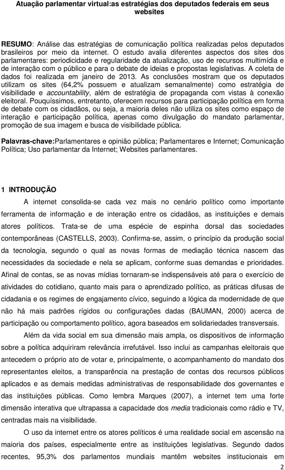 propostas legislativas. A coleta de dados foi realizada em janeiro de 2013.