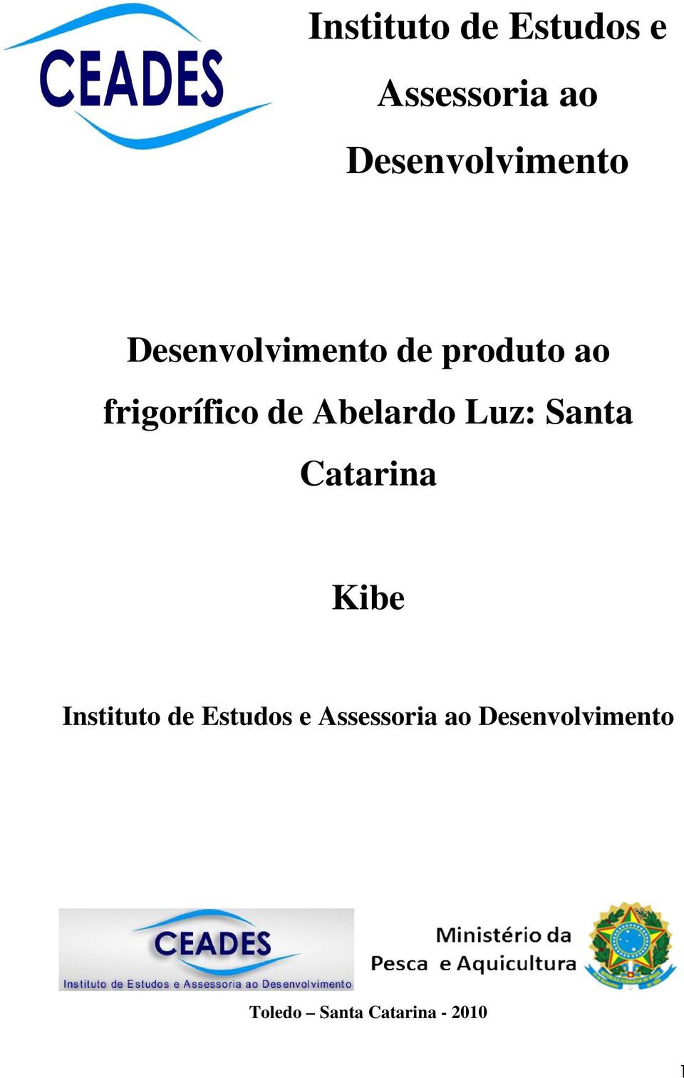 Luz: Santa Catarina Kibe  Toledo Santa Catarina -