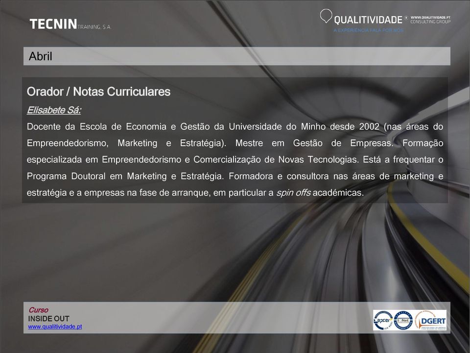 Formação especializada em Empreendedorismo e Comercialização de Novas Tecnologias.