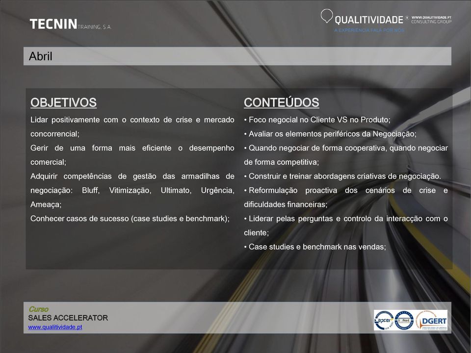 Avaliar os elementos periféricos da Negociação; Quando negociar de forma cooperativa, quando negociar de forma competitiva; Construir e treinar abordagens criativas de negociação.