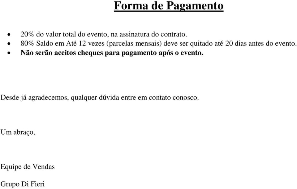 evento. Não serão aceitos cheques para pagamento após o evento.