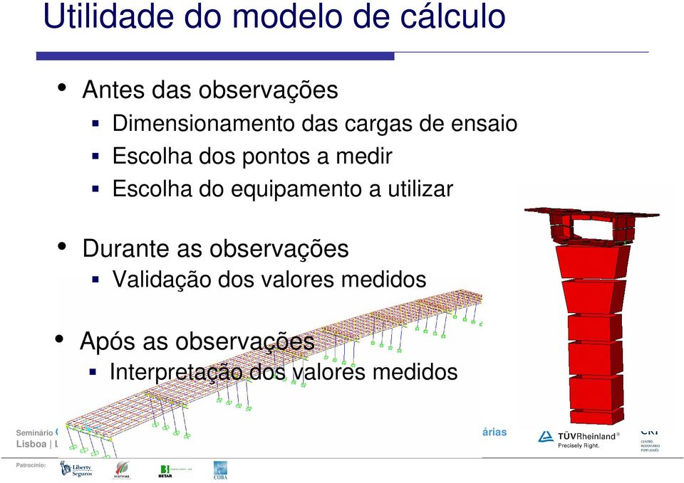 Escolha do equipamento a utilizar Durante as observações