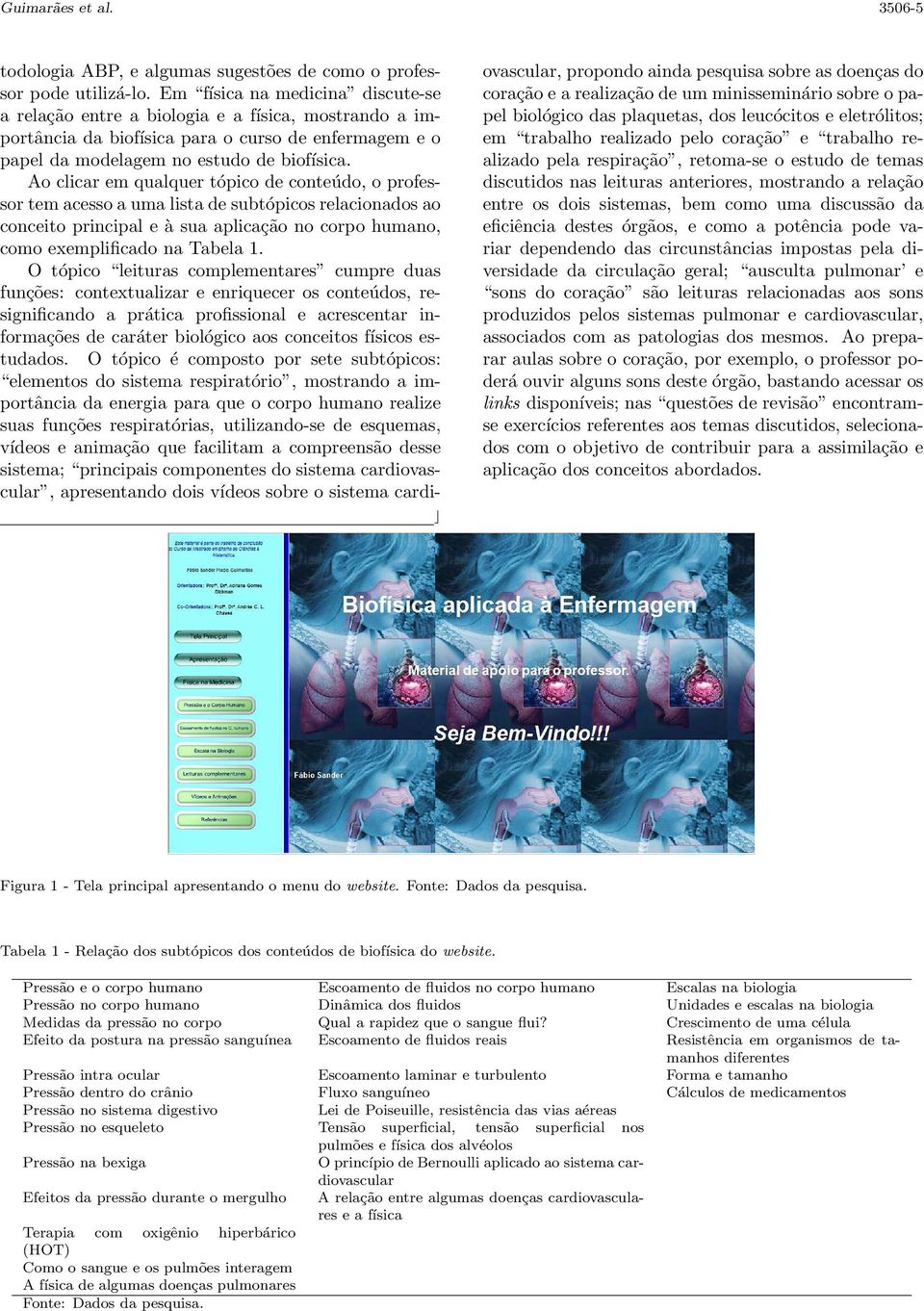 Ao clicar em qualquer to pico de conteu do, o professor tem acesso a uma lista de subto picos relacionados ao conceito principal e a sua aplicac a o no corpo humano, como exempliﬁcado na Tabela 1.
