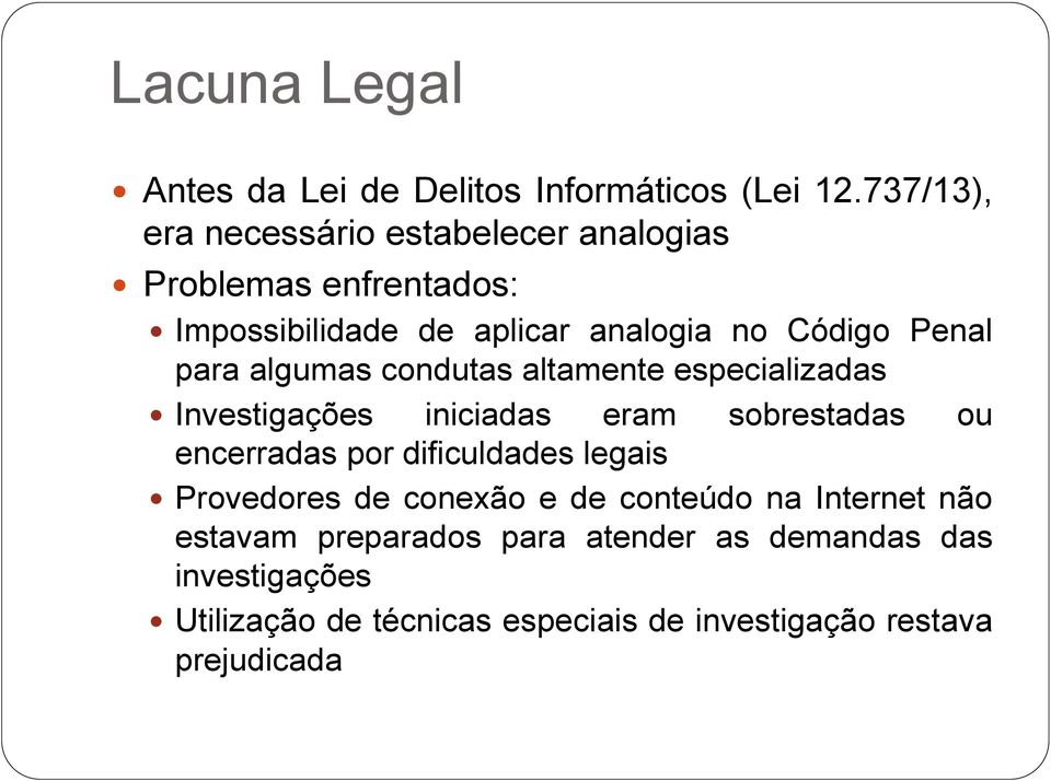 para algumas condutas altamente especializadas Investigações iniciadas eram sobrestadas ou encerradas por dificuldades